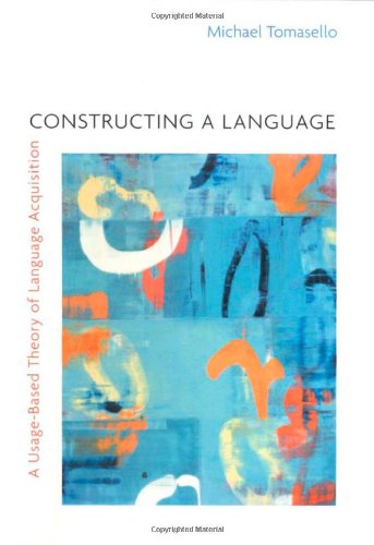 9780674010307: Constructing a Language: A Usage-based Theory of Language Acquisition
