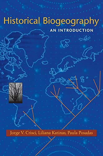 Historical Biogeography: An Introduction - Liliana Katinas; Paula Posadas; Jorge Victor Crisci