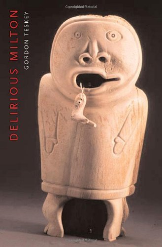 9780674010697: Delirious Milton: The Fate of the Poet in Modernity