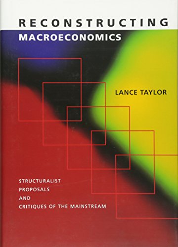 9780674010734: Reconstructing Macroeconomics: Structuralist Proposals and Critiques of the Mainstream