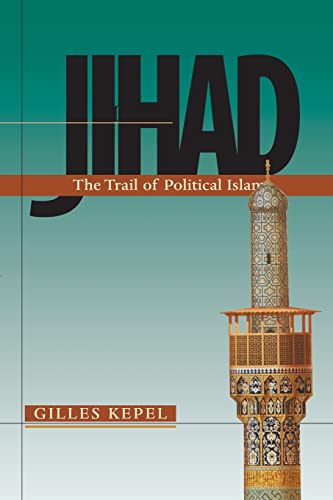 Jihad: The Trail of Political Islam - Gilles Kepel