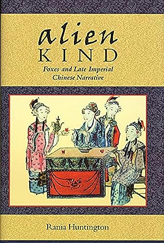 9780674010949: Alien Kind: Foxes and Late Imperial Chinese Narrative