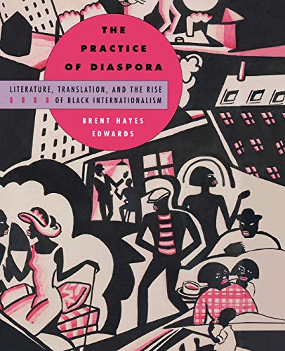 Stock image for The Practice of Diaspora: Literature, Translation, and the Rise of Black Internationalism for sale by ThriftBooks-Atlanta