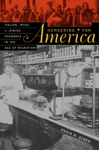 Stock image for Hungering for America: Italian, Irish, and Jewish Foodways in the Age of Migration for sale by Goodwill Southern California