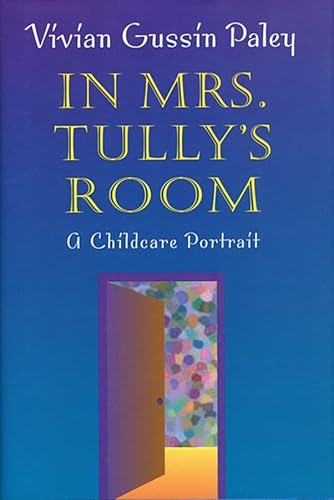 Beispielbild fr In Mrs. Tully's Room: A Childcare Portrait zum Verkauf von BooksRun