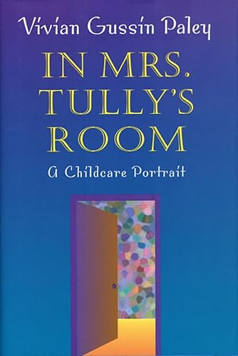 Stock image for In Mrs. Tully's Room: A Childcare Portrait for sale by BooksRun