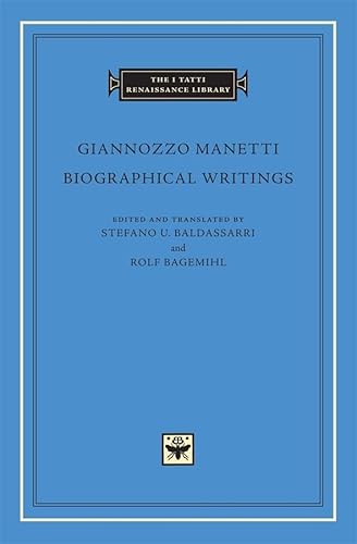 Biographical Writings (The I Tatti Renaissance Library) - Manetti, Giannozzo