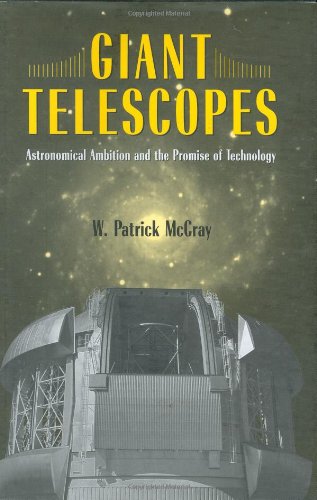 Stock image for Giant Telescopes : Astronomical Ambition and the Promise of Technology for sale by Better World Books