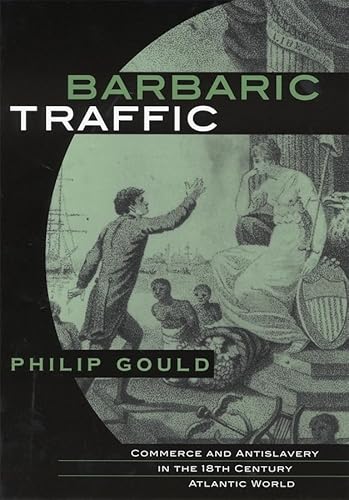 Beispielbild fr Barbaric Traffic : Commerce and Antislavery in the Eighteenth-Century Atlantic World zum Verkauf von Better World Books