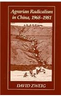 Agrarian Radicalism in China, 1968-1981 (Harvard East Asian) (9780674011755) by Zweig, David