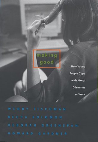 Imagen de archivo de Making Good: How Young People Cope with Moral Dilemmas at Work a la venta por Wonder Book