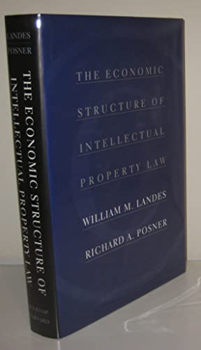 The Economic Structure of Intellectual Property Law (9780674012042) by Landes, William M.; Posner, Richard A.