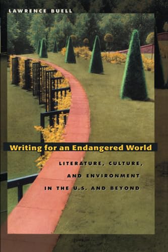 9780674012325: Writing for an Endangered World: Literature, Culture, and Environment in the U.S. and Beyond