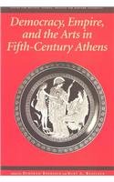 9780674012585: Democracy, Empire, and the Arts in Fifth-Century Athens