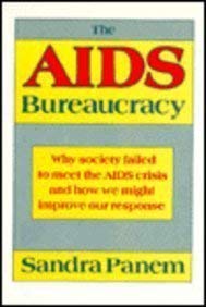 9780674012707: The AIDS Bureaucracy: Why Society Failed to Meet the AIDS Crisis and How We Might Improve Our Response