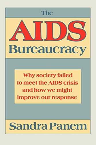 Beispielbild fr The AIDS Bureaucracy: Why Society Failed to Meet the AIDS Crisis and How We Might Improve Our Response zum Verkauf von ThriftBooks-Dallas