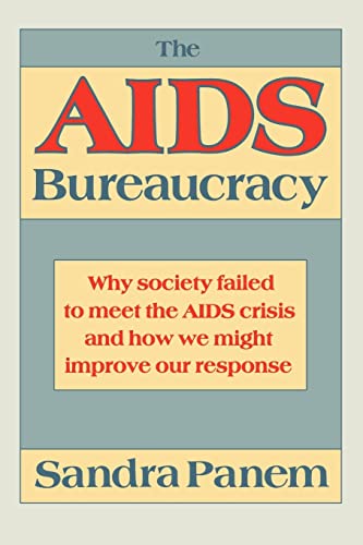 9780674012714: The AIDS Bureaucracy: Why Society Failed to Meet the AIDS Crisis and How We Might Improve Our Response