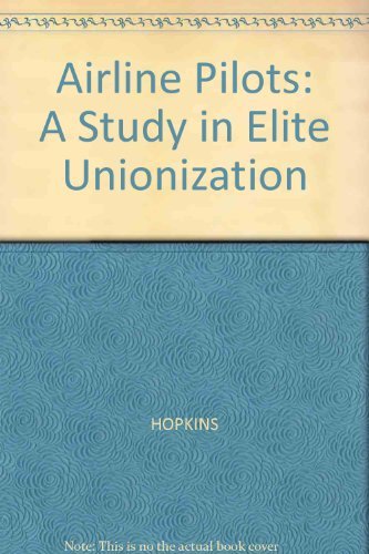 Beispielbild fr Airline Pilots : A Study in Elite Unionization zum Verkauf von Better World Books