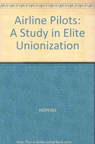 Stock image for Airline Pilots : A Study in Elite Unionization for sale by Better World Books