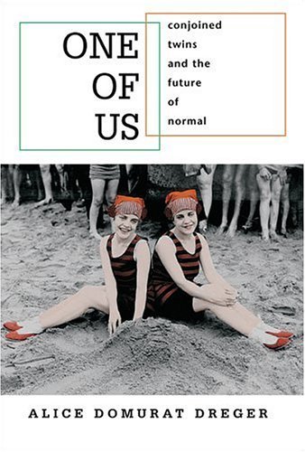 Stock image for One of Us : Conjoined Twins and the Future of Normal for sale by Better World Books