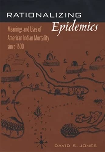 Stock image for Rationalizing Epidemics: Meanings and Uses of American Indian Mortality since 1600 for sale by BooksRun