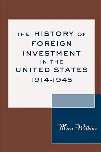 The History of Foreign Investment in the United States, 1914â€“1945 (Harvard Studies in Business History) (9780674013087) by Wilkins, Mira