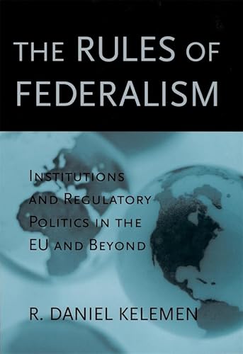 Stock image for The Rules of Federalism: Institutions and Regulatory Politics in the EU and Beyond for sale by ThriftBooks-Atlanta