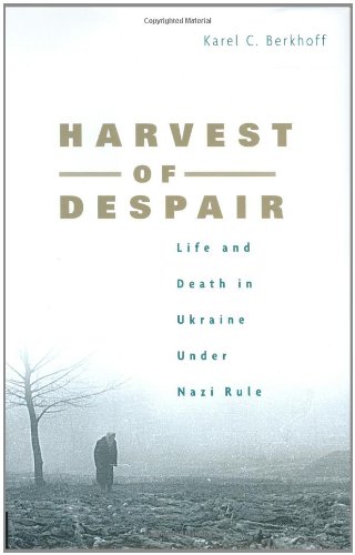9780674013131: Harvest of Despair: Life and Death in Ukraine Under Nazi Rule