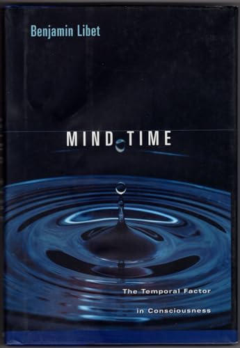 9780674013209: Mind Time: The Temporal Factor in Consciousness (Perspectives in Cognitive Neuroscience)