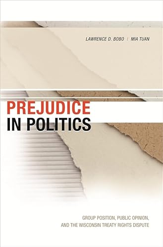 Imagen de archivo de Prejudice in Politics: Group Position, Public Opinion, and the Wisconsin Treaty Rights Dispute a la venta por HPB-Red