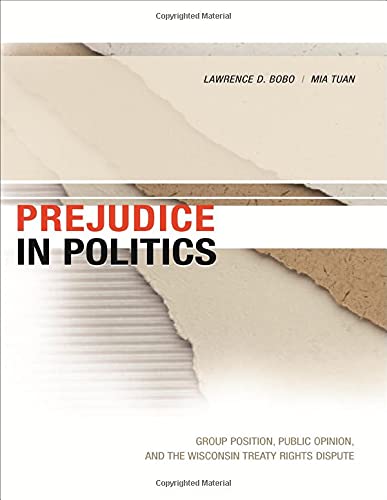 Stock image for Prejudice in Politics: Group Position, Public Opinion, and the Wisconsin Treaty Rights Dispute for sale by HPB-Red