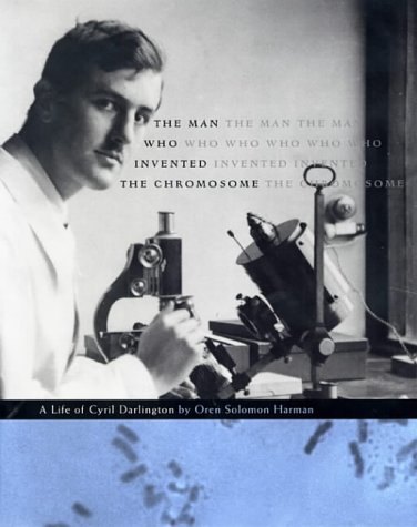 Stock image for The Man Who Invented the Chromosome : A Life of Cyril Darlington for sale by Better World Books: West