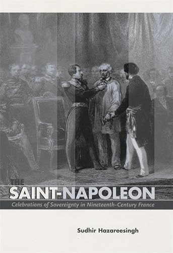 Beispielbild fr The Saint-Napoleon. Celebrations of Sovereighty in Nineteeth-Century France zum Verkauf von Valley Books