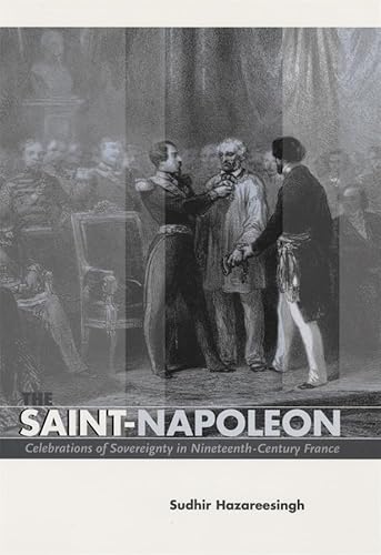 Stock image for The Saint-Napoleon. Celebrations of Sovereighty in Nineteeth-Century France for sale by Valley Books