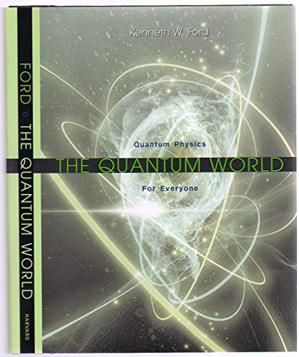 9780674013421: The Quantum World: Quantum Physics for Everyone: Quantum Physics for Everyone (OIP)