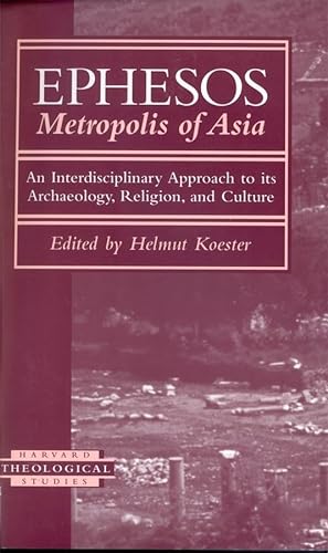 9780674013490: Ephesos: Metropolis of Asia, an Interdisciplinary Approach to Its Archaeology, Religion, and Culture