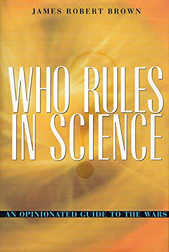 Stock image for Who Rules in Science? : An Opinionated Guide to the Wars for sale by Better World Books
