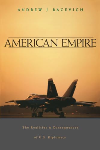9780674013759: American Empire: The Realities and Consequences of U.S. Diplomacy