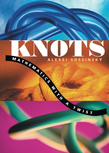 Beispielbild fr Knots : Mathematics with a Twist zum Verkauf von Better World Books