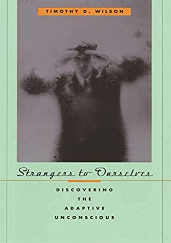 9780674013827: Strangers to Ourselves: Discovering the Adaptive Unconscious