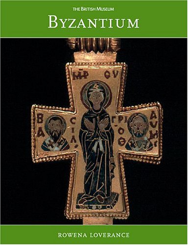 Byzantium: Revised Edition (British Museum Paperbacks) (9780674013896) by Loverance, Rowena