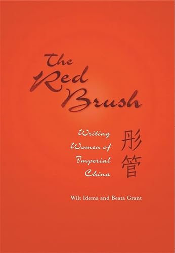 Stock image for The Red Brush: Writing Women of Imperial China (Harvard East Asian Monographs) for sale by Read&Dream