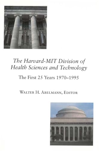 9780674014589: The Harvard–MIT Division of Health Sciences and Technology: The First 25 Years, 1970–1995 (Harvard-Mit Health Sciences)