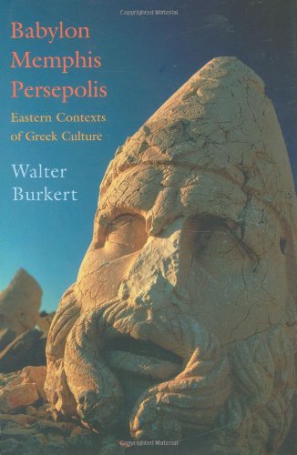 Beispielbild fr Babylon, Memphis, Persepolis : Eastern Contexts of Greek Culture zum Verkauf von Better World Books