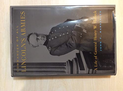 Imagen de archivo de Commander of All Lincoln's Armies : A Life of General Henry W. Halleck a la venta por Wonder Book
