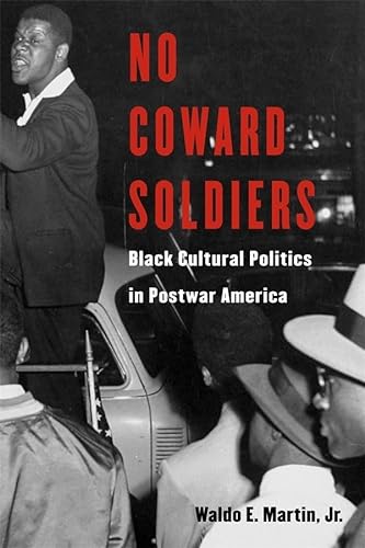 9780674015074: No Coward Soldiers: Black Cultural Politics And Postwar America: Black Cultural Politics in Postwar America