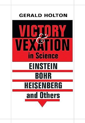 Victory and Vexation in Science. Einstein, Bohr, Heisenberg, and Others