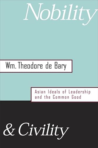 Stock image for Nobility and Civility : Asian Ideals of Leadership and the Common Good for sale by Better World Books: West