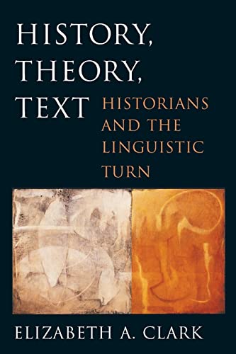 History, Theory, Text: Historians and the Linguistic Turn