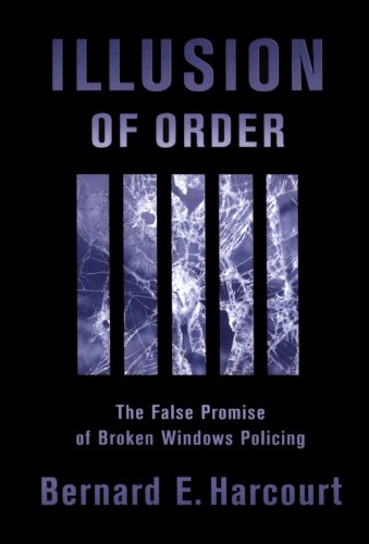9780674015906: Illusion of Order: The False Promise of Broken Windows Policing